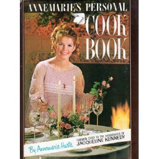 ANNEMARIE'S PERSONAL COOK BOOK FORMER CHEF TO THE HOUSEHOLD OF JACQUELINE KENNEDY ANNEMARIE HUSTE Books