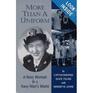 More Than a Uniform A Navy Woman in a Navy Man's World Winifred Quick Collins, Herbert M. Levine, Arleigh Burke Ret. Former Chief of Naval Operations 9781574410228 Books