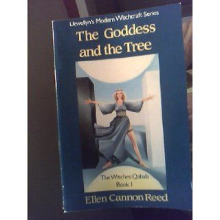 The Goddess and the Tree (Llewellyn's Modern Witchcraft Series, Witches Qabala, Book 1 Formerly the Witches' Qabala) (Bk. 1) Ellen Cannon Reed 9780875426662 Books