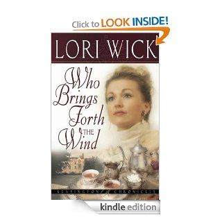 Who Brings Forth the Wind   Kindle edition by Lori Wick. Religion & Spirituality Kindle eBooks @ .