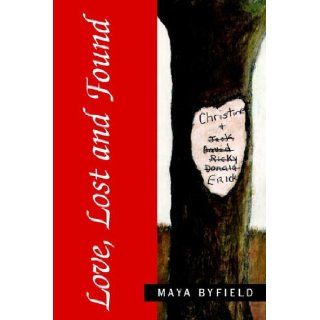 Love, Lost And Found Maya Byfield 9781413484946 Books