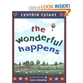 The Wonderful Happens Cynthia Rylant, Coco Dowley 9780689831775 Books