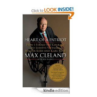 Heart of a Patriot How I Found the Courage to Survive Vietnam, Walter Reed and Karl Rove eBook Max Cleland, Ben Raines Kindle Store