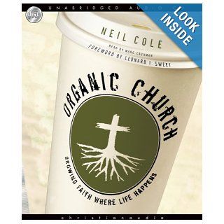 Organic Church Growing faith where life happens Neil Cole, Marc Cashman 9781596447295 Books