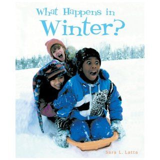 What Happens in Winter? (I Like the Seasons) Sara L. Latta 9780766024182 Books