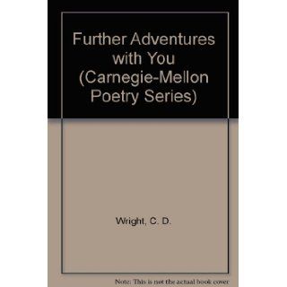 Further Adventures with You (Carnegie Mellon Poetry Series) C. D. Wright 9780887480560 Books