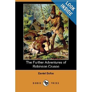 The Further Adventures of Robinson Crusoe (Dodo Press) Daniel Defoe 9781406520088 Books