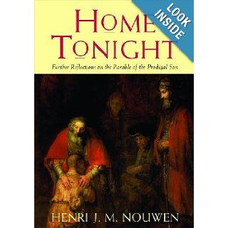 Home Tonight Further Reflections on the Parable of the Prodigal Son Henri J. M. Nouwen 9780232527735 Books