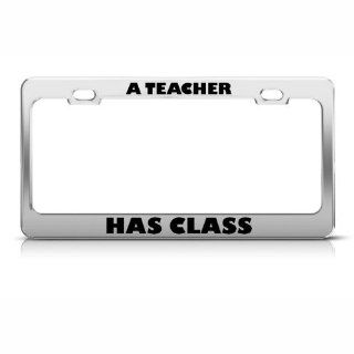 A Teacher Has Class Career License Plate Frame Stainless Metal Tag Holder Automotive
