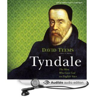 Tyndale The Man Who Gave God an English Voice (Audible Audio Edition) David Teems, Simon Vance Books