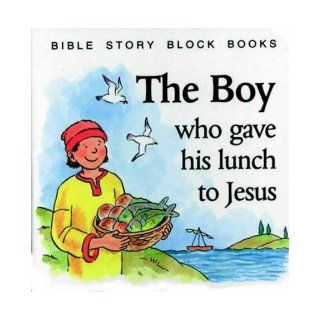 The Boy, The Who Gave His Lunch to Jesus (Bible Story Block Book) 9781859851456 Books