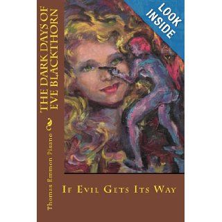 The Dark Days of Eve Blackthorn If Evil Gets Its Way Thomas Emmon Pisano 9781450520379 Books
