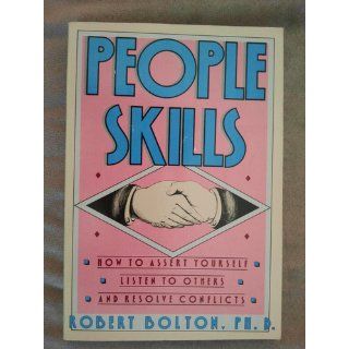 People Skills How to Assert Yourself, Listen to Others, and Resolve Conflicts (9780671622480) Robert Bolton Books