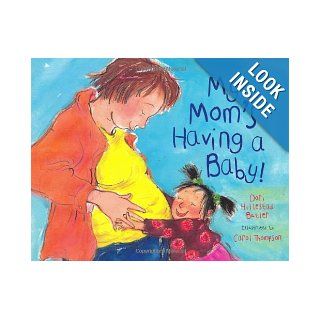 My Mom's Having a Baby A Kid's Month by Month Guide to Pregnancy Dori Hillestad Butler, Carol Thompson 9780807553442 Books