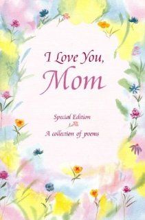 I Love You, Mom Poems about Life's Greatest GiftHaving a Mom Like You (Family) Gary Morris 9780883964491 Books