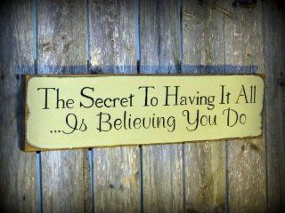 Wood Sign / The Secret to Having It Allis Believing You Do  Yard Signs  Patio, Lawn & Garden