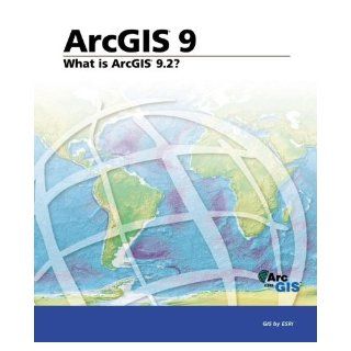 What Is ArcGIS 9.2? ESRI Press 9781589481664 Books