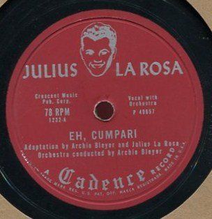 EH, CUMPARI / TILL THEY'VE ALL GONE HOME by JULIUS LA ROSA, ORCHESTRA CONDUCTED BY ARCHIE BLEYER /CADENCE 1232 /78 rpm RECORD 