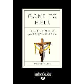 Gone to Hell True Crimes of America's Clergy Randall Radic 9781459652378 Books