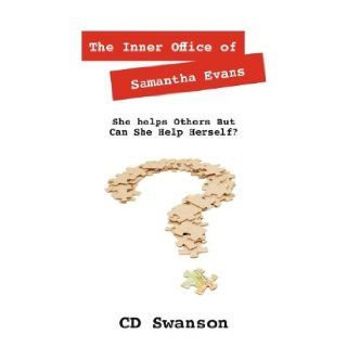 The Inner Office of Samantha Evans She Helps Others But Can She Help Herself? C D Swanson 9781432778224 Books