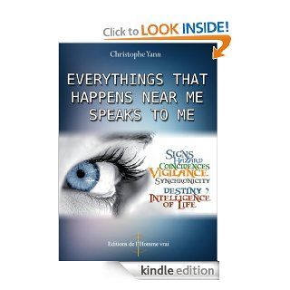 Everything that Happens Near Me Speaks to Me   Kindle edition by Christophe Yann, Editions de l'Homme vrai at http//www.homme vrai. Religion & Spirituality Kindle eBooks @ .