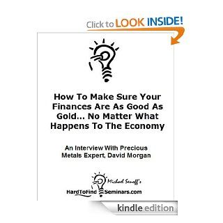 How To Make Sure Your Finances Are As Good As GoldNo Matter What Happens To The Economy eBook Michael Senoff Kindle Store