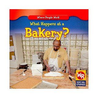 What Happens at a Bakery? (Where People Work) Kathleen Pohl 9780836868913 Books