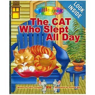 The Cat Who Slept All Day What Happens While the Cat Sleeps? John Coniglio, Pamela Key 9781599580043 Books