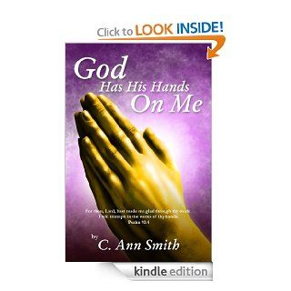 God Has His Hands On Me eBook C. Ann Smith Kindle Store