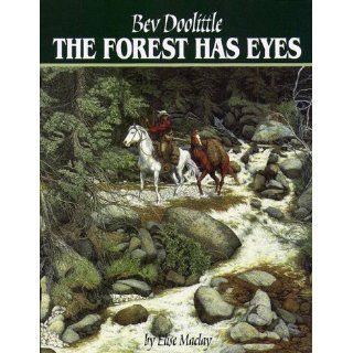 The Forest Has Eyes Bev Doolittle, Elise MacLay 9780867130553 Books
