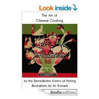 The Art of Chinese Cooking eBook The Benedictine Sisters of Peking, M. Kuwata Kindle Store