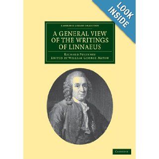 A General View of the Writings of Linnaeus To Which is Annexed the Diary of Linnaeus, Written by Himself, and Now Translated into English, from theLibrary Collection   Botany and Horticulture) Richard Pulteney, Carl Linnaeus, William George Maton 978110