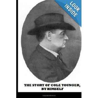 The Story of Cole Younger, By Himself Cole Younger 9781483968193 Books