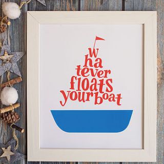 whatever floats your boat print by claire close