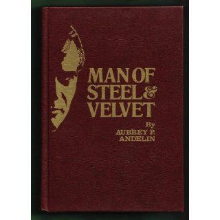 Man of Steel and Velvet aubrey andelin 9780911094039 Books