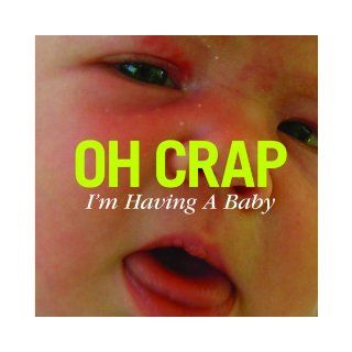 Oh Crap, I'm Having a Baby Anna McAllister & Mike Strassburger 9781601672186 Books
