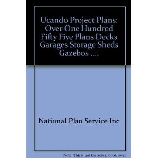 Ucando Project Plans Over One Hundred Fifty Five Plans Decks Garages Storage Sheds Gazebos .(America's Best Project Plans) (9780934039307) Books