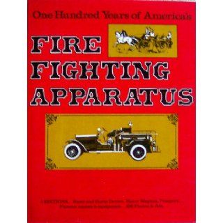 One Hundred (100) Years Of America's Fire Fighting Apparatus Phil Da Costa Books