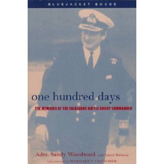 One Hundred Days The Memoirs of the Falklands Battle Group Commander (Bluejacket Books) Sandy Woodward 9781557506528 Books