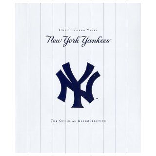 The New York Yankees One Hundred Years, The Official Retrospective Yankees 9780345460905 Books