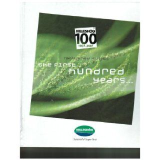 The First Hundred Years Tomorrow Today Yesterday Hilleshog 100 1907 2007 Hilleshog Sugar Beet Books