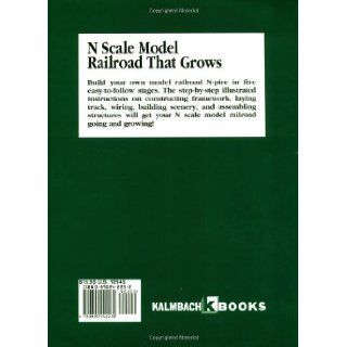 N Scale Model Railroad That Grows   Step By Step Instructions for Bulding Your First N Scale Layout Kent Wood, Rick LaBan 9780890242230 Books