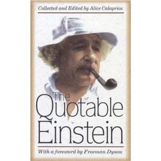 The Quotable Einstein Albert Einstein, Alice Calaprice 9780691026961 Books