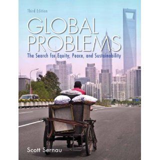 Global Problems The Search for Equity, Peace, and Sustainability (3rd Edition) Scott R. Sernau 9780205841776 Books