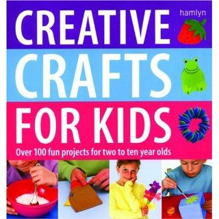 Creative Crafts for Kids Over 100 Fun Projects for Two to Ten Year Olds Gill Dickerson, Cheryl Owen 9780600615903 Books