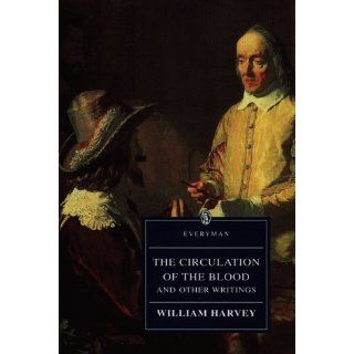 The Circulation of the Blood and Other Writings (Everyman Library) William Harvey, Kenneth J. Franklin, Andrew Wear 9780460873628 Books