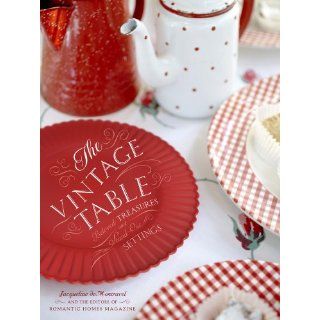 The Vintage Table Personal Treasures and Standout Settings Jacqueline deMontravel 9780307460547 Books