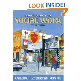 Introduction to Social Work (10th Edition) O. William Farley, Larry Lorenzo Smith, Scott W. Boyle 9780205442157 Books
