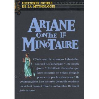Ariane Contre le Minotaure (Histoires Noires de la Mythologies) (French Edition) Marie Odile Hartmann, Elene Usdin, Marie Therese Davidson 9782092826256 Books