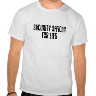 Security Officer For Life T Shirts